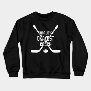 World's Okayest Hockey Coach White Crewneck Sweatshirt